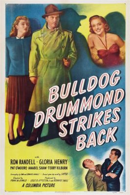 Bulldog Drummond Strikes Back!  A Thrilling Tale of Espionage and Dashing Heroics!